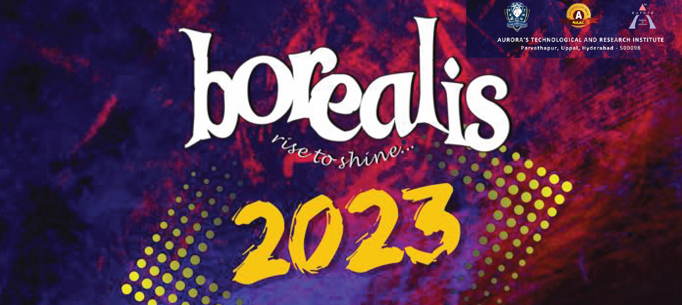 Borealis 2k23, Auroras Technological and Research Institute, Technical, Cultural and Literary Fest, Hyderabad